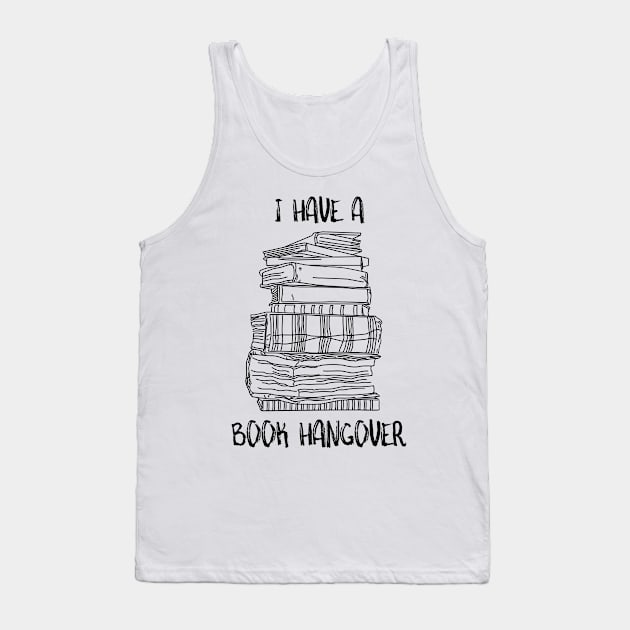 I have a book hangover Tank Top by THobbyists